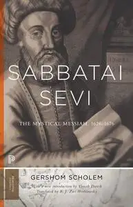 Sabbatai Ṣevi: The Mystical Messiah, 1626–1676 (Repost)