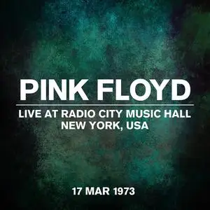 Pink Floyd - Live at Radio City Music Hall, New York, USA - 17 March 1973 (2023)