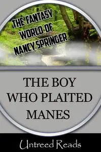 «The Boy Who Plaited Manes» by Nancy Springer