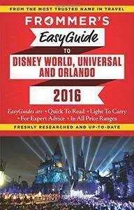 Frommer's EasyGuide to Disney World, Universal and Orlando 2016