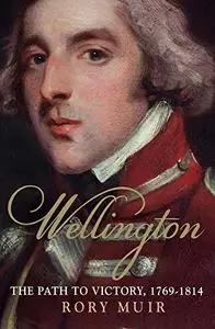 Wellington: The Path to Victory, 1769-1814