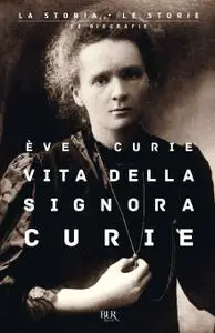 Eva Curie - Vita della signora Curie