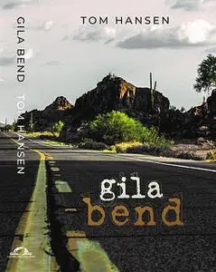 «Gila Bend» by Tom Hansen