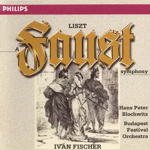 Franz Liszt: A Faust Symphony - Budapest Festival Orchestra and Hungarian Radio Chorus; Iván Fischer