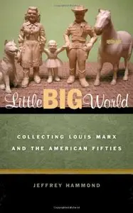 Little Big World: Collecting Louis Marx and the American Fifties