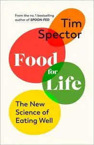 Food for Life: The New Science of Eating Well (UK Edition)