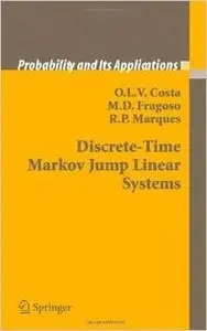 Discrete-Time Markov Jump Linear Systems (Probability and Its Applications) by O.L.V. Costa