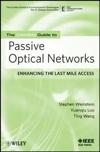 Passive Optical Networks: Flattening the Last Mile Access (IEEE Comsoc Pocket Guides to Communications Technologies) (Repost)