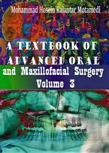 "A Textbook of Advanced Oral and Maxillofacial Surgery. Volume 3" ed. by Mohammad Hosein Kalantar Motamedi