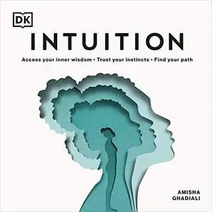 Intuition: Access Your Inner Wisdom; Trust Your Instincts; Find Your Path [Audiobook]