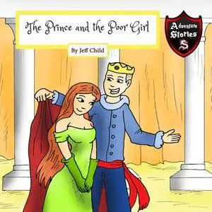 «The Prince and the Poor Girl» by Jeff Child