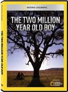 National Geographic - The Two-Million Year Old Boy (2012)