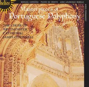 The Choir of Westminster Cathedral, James O'Donnell - Masterpieces of Portuguese Polyphony (1992) Reissue 2007