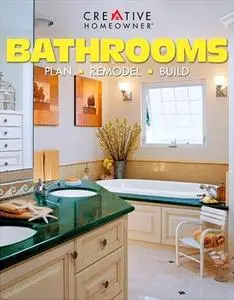 Bathrooms: Plan, Remodel, Build
