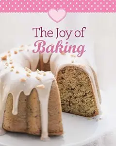 The Joy of Baking: Our 100 top recipes presented in one cookbook