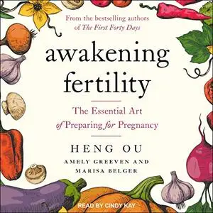 Awakening Fertility: The Essential Art of Preparing for Pregnancy [Audiobook]