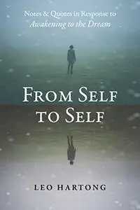 From Self to Self - Notes and Quotes in Response to Awakening to the Dream