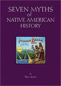 Seven Myths of Native American History