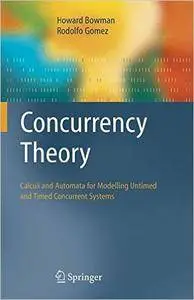 Concurrency Theory: Calculi an Automata for Modelling Untimed and Timed Concurrent Systems (Repost)
