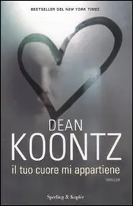 Il tuo cuore mi appartiene di Dean R. Koontz