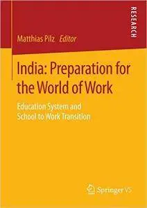 India: Preparation for the World of Work: Education System and School to Work Transition