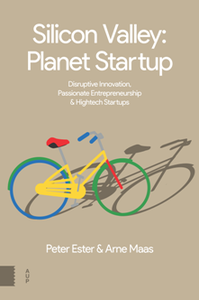 Silicon Valley: Planet Startup : Disruptive Innovation, Passionate Entrepreneurship and Hightech Startups