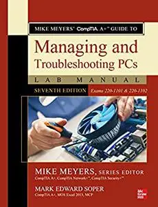 Mike Meyers' CompTIA A+ Guide to Managing and Troubleshooting PCs Lab Manual, 7th Edition