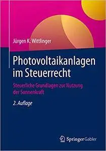 Photovoltaikanlagen im Steuerrecht: Steuerliche Grundlagen zur Nutzung der Sonnenkraft