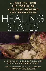 Healing States: A Journey Into the World of Spiritual Healing and Shamanism