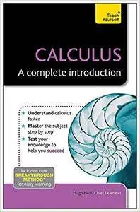 Calculus - A Complete Introduction: A Teach Yourself Guide