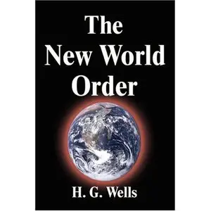 H. G. Wells,  "The New World Order"