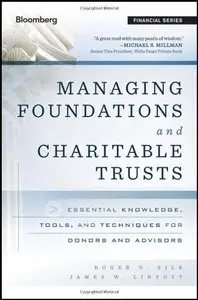 Managing Foundations and Charitable Trusts: Essential Knowledge, Tools, and Techniques for Donors and Advisors (repost)