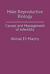 Male Reproductive Biology: Causes and Management of Infertility