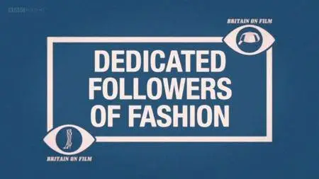 BBC - Britain on Film: Dedicated Followers of Fashion (2012)