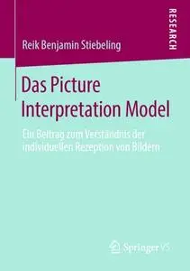 Das Picture Interpretation Model: Ein Beitrag zum Verständnis der individuellen Rezeption von Bildern