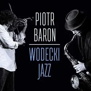 Piotr Baron Quintet - Wodecki Jazz (2019) [Official Digital Download]