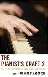 The Pianist's Craft 2: Mastering the Works of More Great Composers