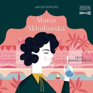 «Mania Skłodowska» by Jakub Skworz