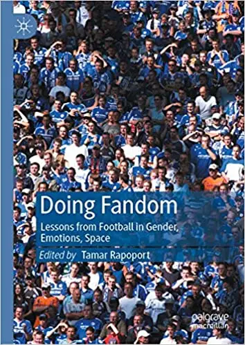 Doing Fandom: Lessons from Football in Gender, Emotions, Space