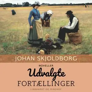 «Udvalgte fortællinger» by Johan Skjoldborg