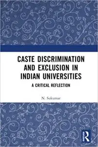 Caste Discrimination and Exclusion in Indian Universities