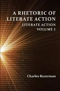 A Rhetoric of Literate Action: Literate Action, Volume 1