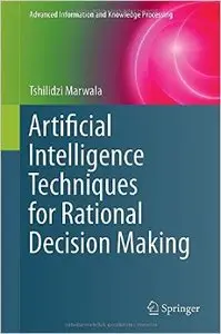 Artificial Intelligence Techniques for Rational Decision Making