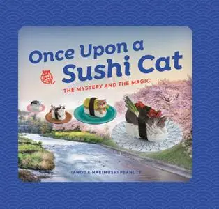Once Upon a Sushi Cat: The Mystery and the Magic