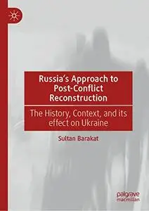 Russia's Approach to Post-Conflict Reconstruction: The History, Context, and its effect on Ukraine
