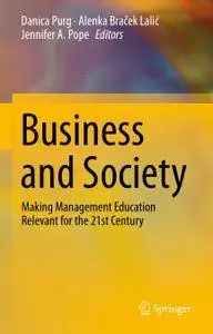 Business and Society: Making Management Education Relevant for the 21st Century