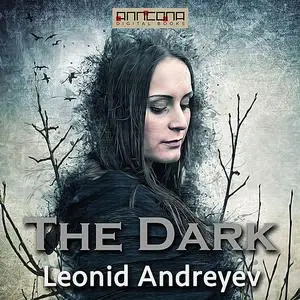 «The Dark» by Leonid Andreyev