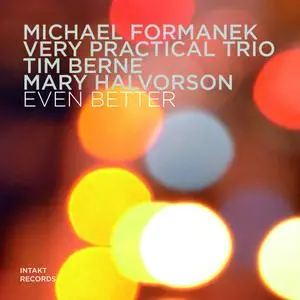 Michael Formanek Very Practical Trio - Even Better (2019)