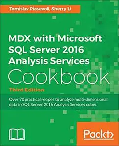 MDX with Microsoft SQL Server 2016 Analysis Services Cookbook, Third Edition