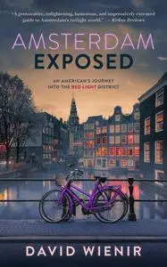Amsterdam Exposed: An American's Journey Into the Red Light District